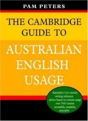 book cover of The Cambridge guide to Australian English usage by Pam Peters