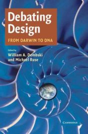 book cover of Debating Design: From Darwin to DNA by William A. Dembski