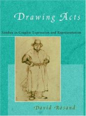 book cover of Drawing Acts: Studies in Graphic Expression and Representation by David Rosand