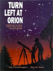 book cover of Turn Left at Orion: A Hundred Night Sky Objects to See in a Small Telescope and How to Find Them by Guy Consolmagno