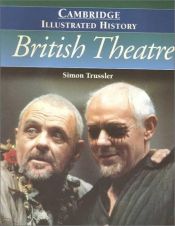 book cover of The Cambridge illustrated history of British theatre by Simon Trussler