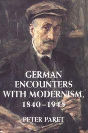 book cover of German Encounters with Modernism, 1840-1945 by Peter Paret