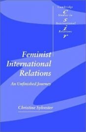 book cover of Feminist international relations : an unfinished journey by Christine Sylvester