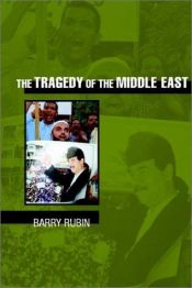 book cover of The Tragedy of the Middle East by Barry Rubin