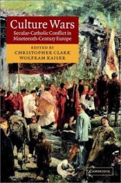 book cover of Culture Wars: Secular-Catholic Conflict in Nineteenth-Century Europe by Christopher Clark