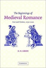 book cover of The Beginnings of Medieval Romance: Fact and Fiction, 1150-1220 by D.H. Green