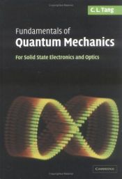 book cover of Fundamentals of Quantum Mechanics: For Solid State Electronics and Optics by C. L. Tang