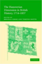 book cover of The Hanoverian Dimension in British History, 1714-1837 by Brendan Simms