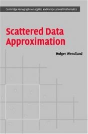 book cover of Scattered Data Approximation (Cambridge Monographs on Applied and Computational Mathematics) by Holger Wendland