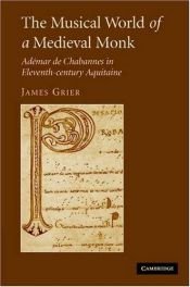 book cover of The Musical World of a Medieval Monk: Adémar de Chabannes in Eleventh-century Aquitaine by James Grier