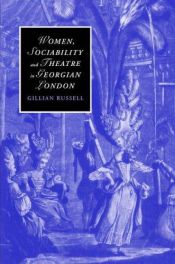 book cover of Women, Sociability and Theatre in Georgian London (Cambridge Studies in Romanticism) by Gillian Russell