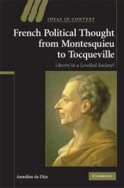book cover of French Political Thought from Montesquieu to Tocqueville: Liberty in a Levelled Society? (Ideas in Context) by Annelien de Dijn