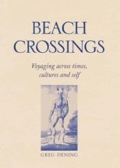 book cover of Beach Crossings: Voyaging Across Times, Cultures, And Self by Greg Dening