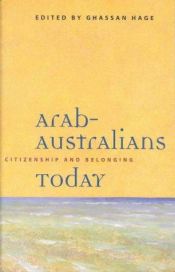 book cover of Arab-Australians Today: Citizenship and Belonging by Ghassan Hage