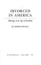 book cover of Divorced in America;: Marriage in an age of possibility by Joseph Epstein