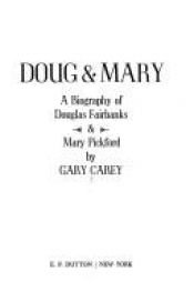 book cover of Doug & Mary: A Biography of Douglas Fairbanks & Mary Pickford by Gary Carey