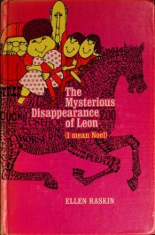book cover of The Mysterious Disappearance of Leon (I Mean Noel) by Ellen Raskin