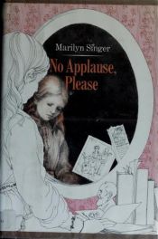 book cover of No Applause Please by Marilyn Singer