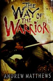 book cover of The Way of the Warrior by Andrew Matthews