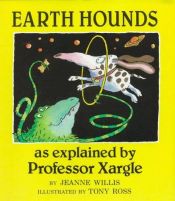 book cover of Earth hounds as explained by Professor Xargle by Jeanne Willis