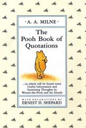 book cover of The Pooh book of quotations : in which will be found some useful information and sustaining thoughts by Winnie-the by Alan Alexander Milne