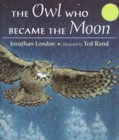 book cover of The Owl Who Became the Moon: A Cherokee Story (Picture Puffins) Ages 3-8 (Imagery) by Jonathan London
