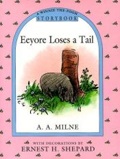 book cover of Eeyore Loses a Tail (A Winnie-the-Pooh Storybook) by Алън Милн