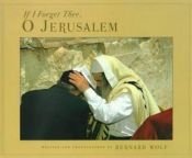 book cover of If I forget Thee, O Jerusalem by Bernard Wolf