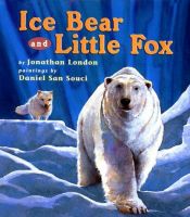 book cover of Ice Bear and Little Fox by Jonathan London
