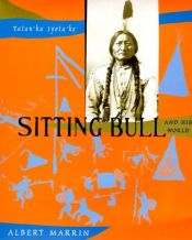 book cover of Sitting Bull and his world by Albert Marrin