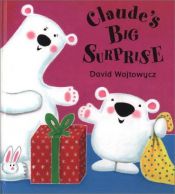 book cover of Claude's Big Surprise by David Wojtowycz