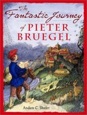 book cover of The Fantastic Journey of Pieter Bruegel by Anders Shafer