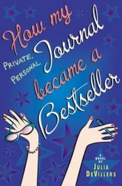 book cover of How my private, personal journal became a bestseller by Julia DeVillers