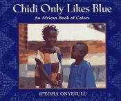 book cover of Chidi Only Likes Blue by Ifeoma Onyefulu