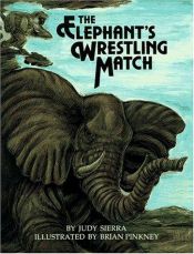 book cover of The elephant's wrestling match by Judy Sierra