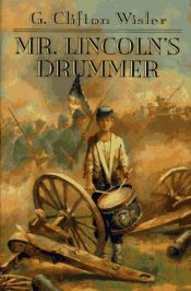 book cover of Mr Lincoln's Drummer by G. Clifton Wisler