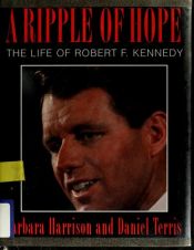 book cover of A Ripple of Hope : The Life of Robert F. Kennedy by Daniel Terris