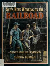 book cover of She's been working on the railroad by Nancy Smiler Levinson