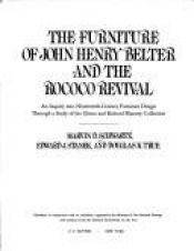 book cover of The Furniture of John Henry Belter and the Rococo Revival by Marvin D Schwartz