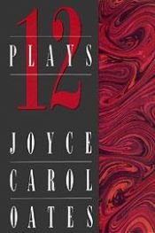 book cover of Twelve Plays by Joyce Carol Oatesová