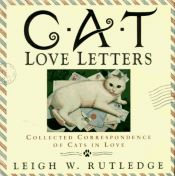 book cover of Cat love letters : collected correspondence of cats in love by Leigh W. Rutledge