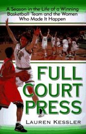 book cover of Full-Court Press: Season Life Winning Basketball Team Women Who Made it Happen by Lauren Kessler