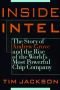 Inside Intel: Andy Grove and the Rise of the World's Most Powerful Chip Company