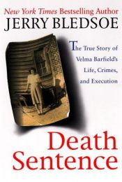 book cover of Death Sentence: The True Story of Velma Barfield's Life, Crimes and Execution by Jerry Bledsoe