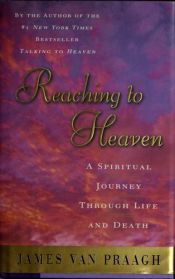 book cover of Reaching to Heaven by James Van Praagh