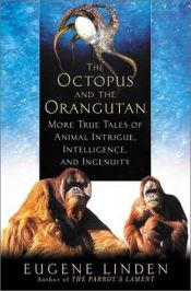 book cover of The Octopus and the Orangutan by Eugene Linden