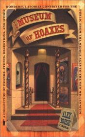 book cover of The Museum of Hoaxes: A Collection of Pranks, Stunts, Deceptions, and Other Wonderful Stories Contrived for the Public f by Alex Boese