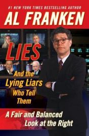book cover of Lies and the Lying Liars Who Tell Them by Al Franken