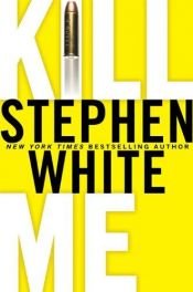 book cover of Kill Me by Stephen White