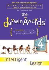 book cover of The Darwin Awards 4 - Intelligent Design by Wendy Northcutt